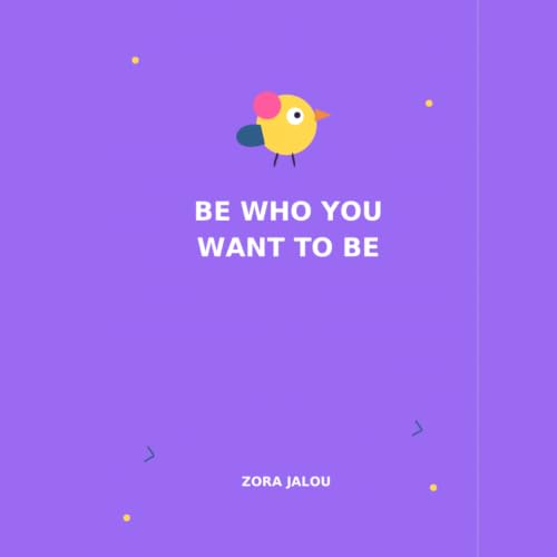 Be Who You Want to Be book cover